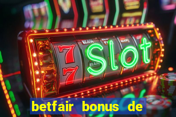 betfair bonus de boas vindas