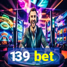 139 bet