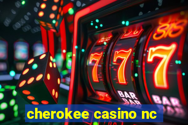 cherokee casino nc