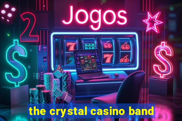 the crystal casino band