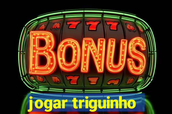 jogar triguinho