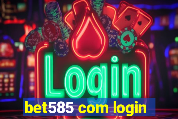 bet585 com login