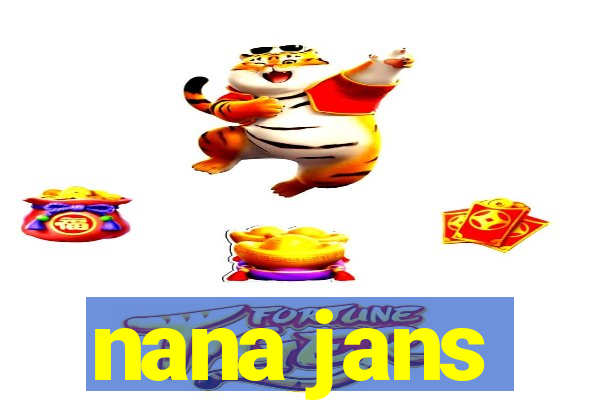 nana jans