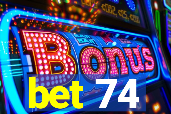 bet 74