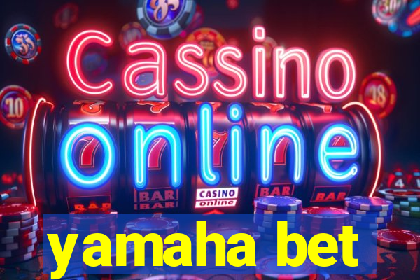 yamaha bet