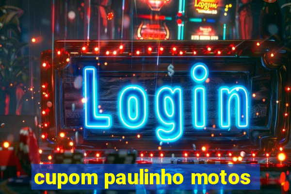 cupom paulinho motos