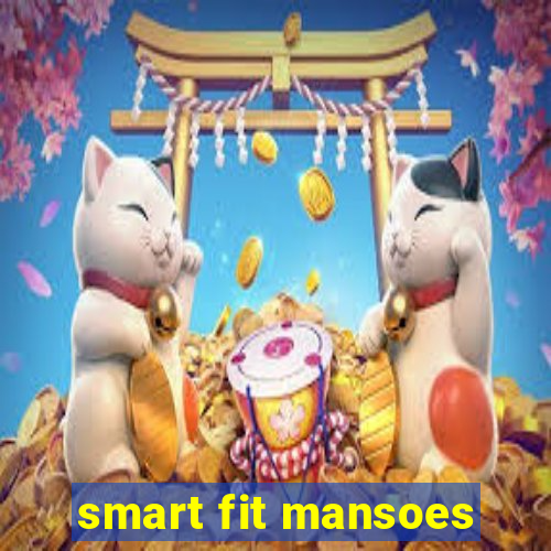 smart fit mansoes