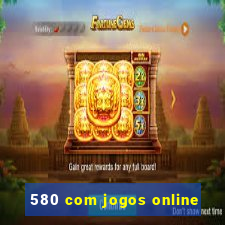 580 com jogos online