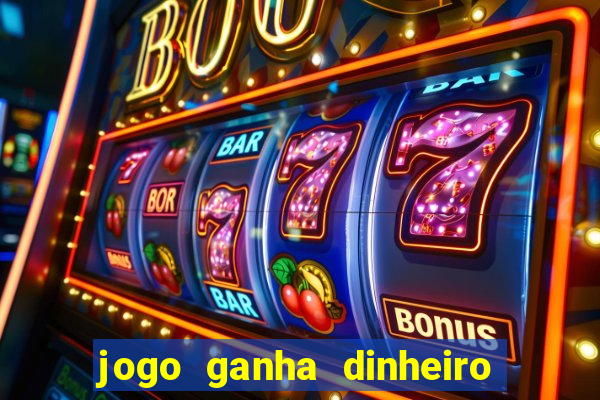 jogo ganha dinheiro sem depositar