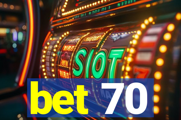 bet 70