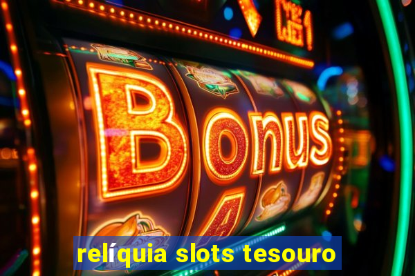 relíquia slots tesouro