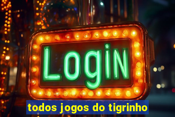 todos jogos do tigrinho