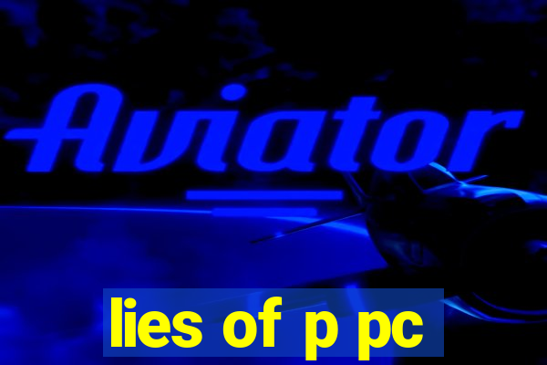 lies of p pc