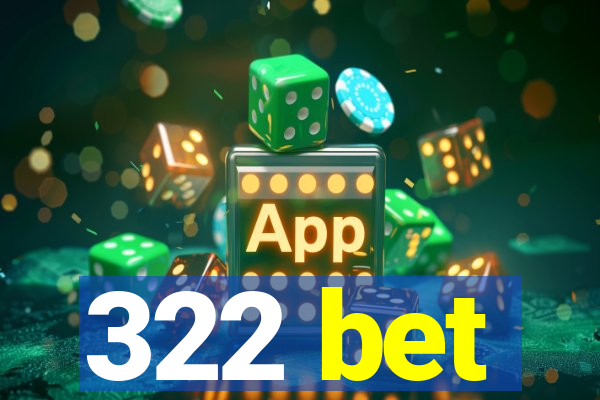 322 bet