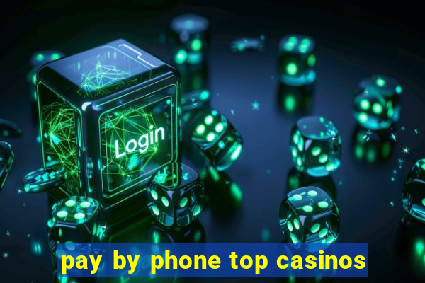 pay by phone top casinos