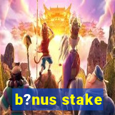 b?nus stake