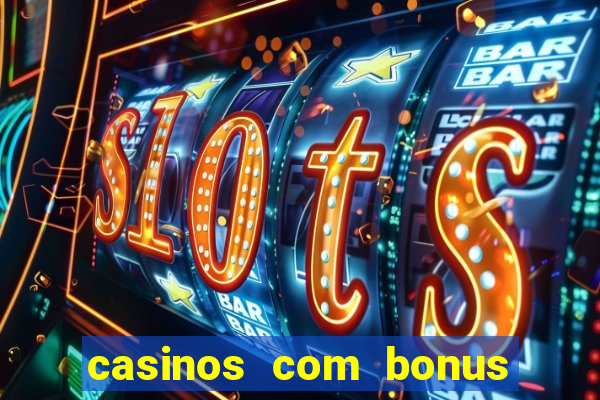 casinos com bonus de registro