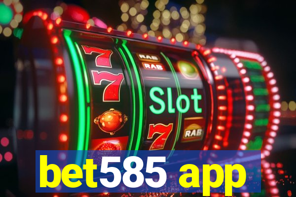 bet585 app