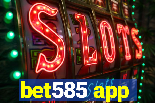 bet585 app