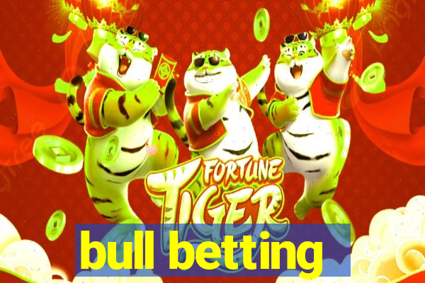 bull betting