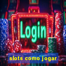 slots como jogar