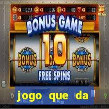 jogo que da dinheiro de verdade sem deposito