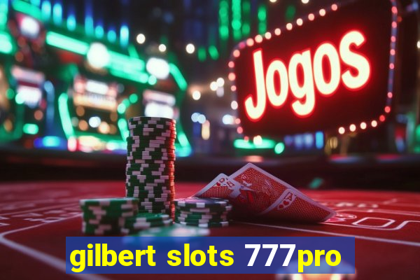 gilbert slots 777pro