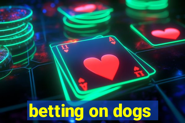 betting on dogs