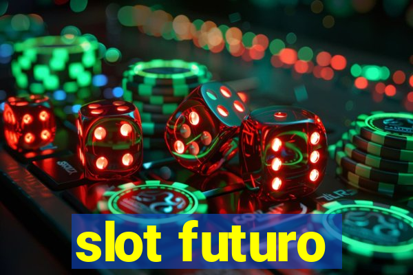 slot futuro