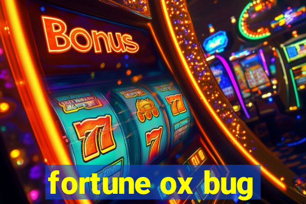 fortune ox bug