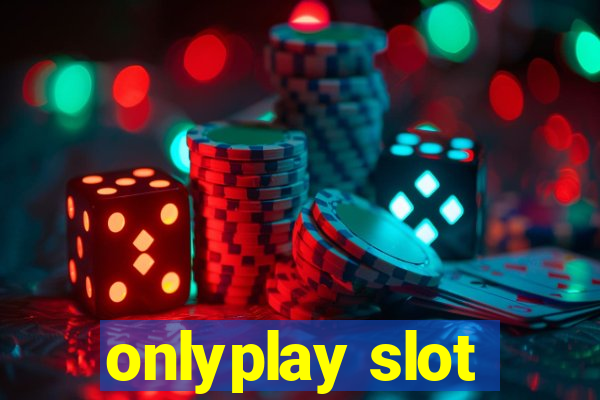 onlyplay slot