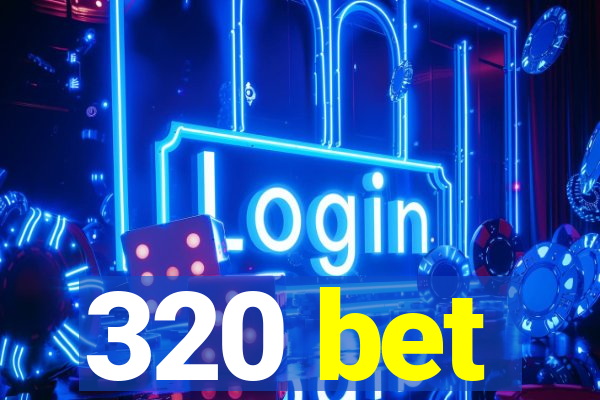 320 bet