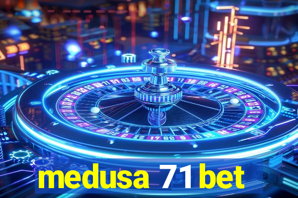 medusa 71 bet