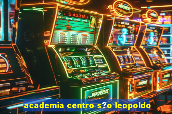 academia centro s?o leopoldo