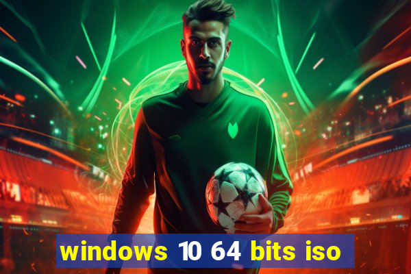 windows 10 64 bits iso