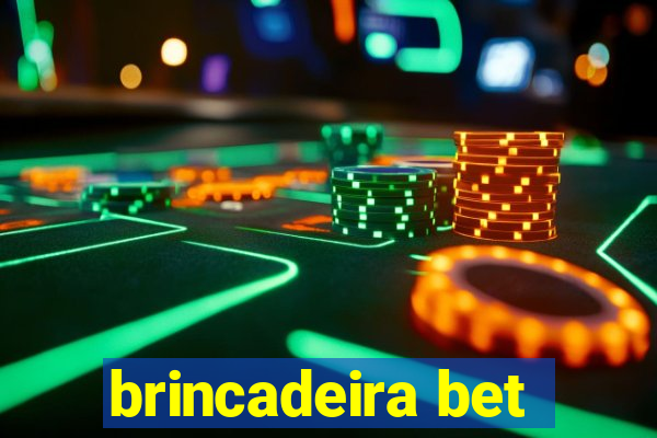 brincadeira bet