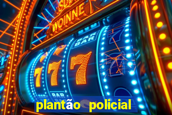 plantão policial manaus hoje