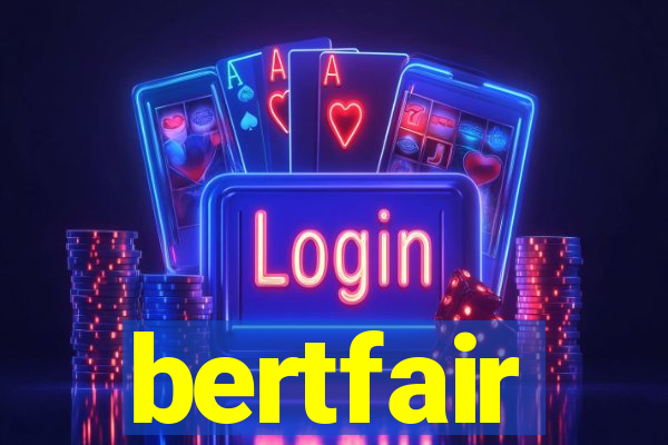 bertfair