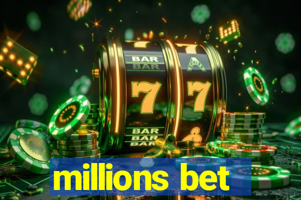 millions bet