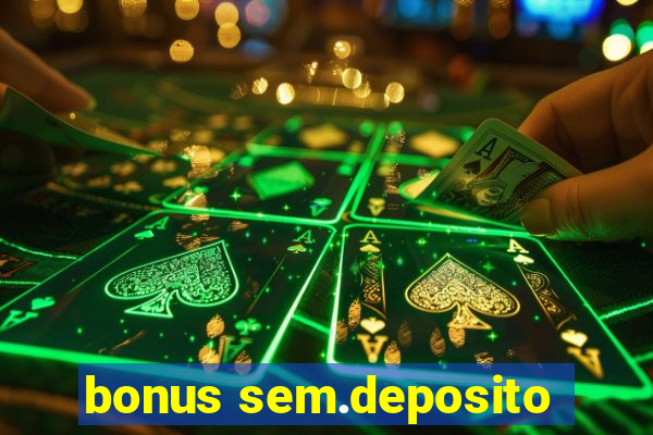 bonus sem.deposito