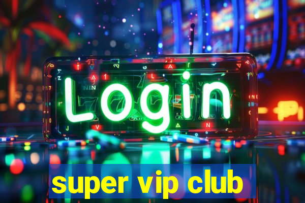 super vip club