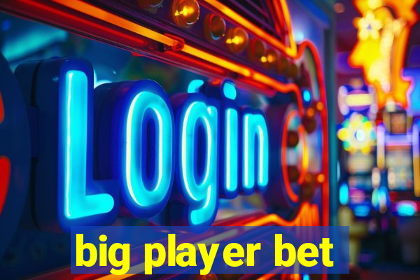 big player bet