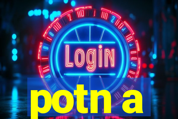 potn a