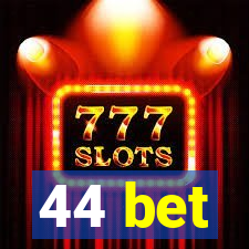 44 bet