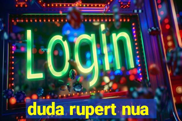 duda rupert nua