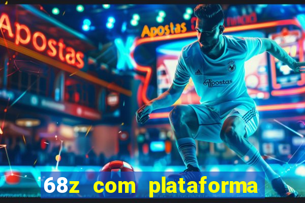 68z com plataforma de jogos