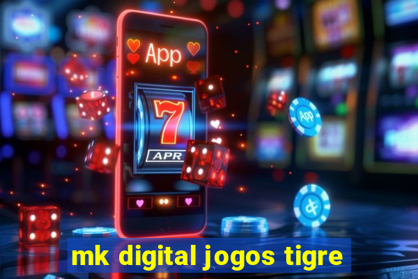 mk digital jogos tigre