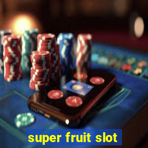 super fruit slot