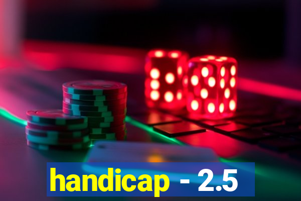 handicap - 2.5