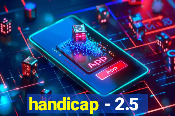 handicap - 2.5